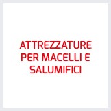 ATTREZZATURE PER MACELLI E SALUMIFICI